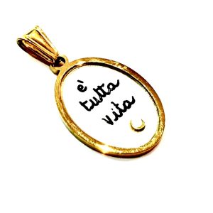 Ciondolo "E' tutta vita"